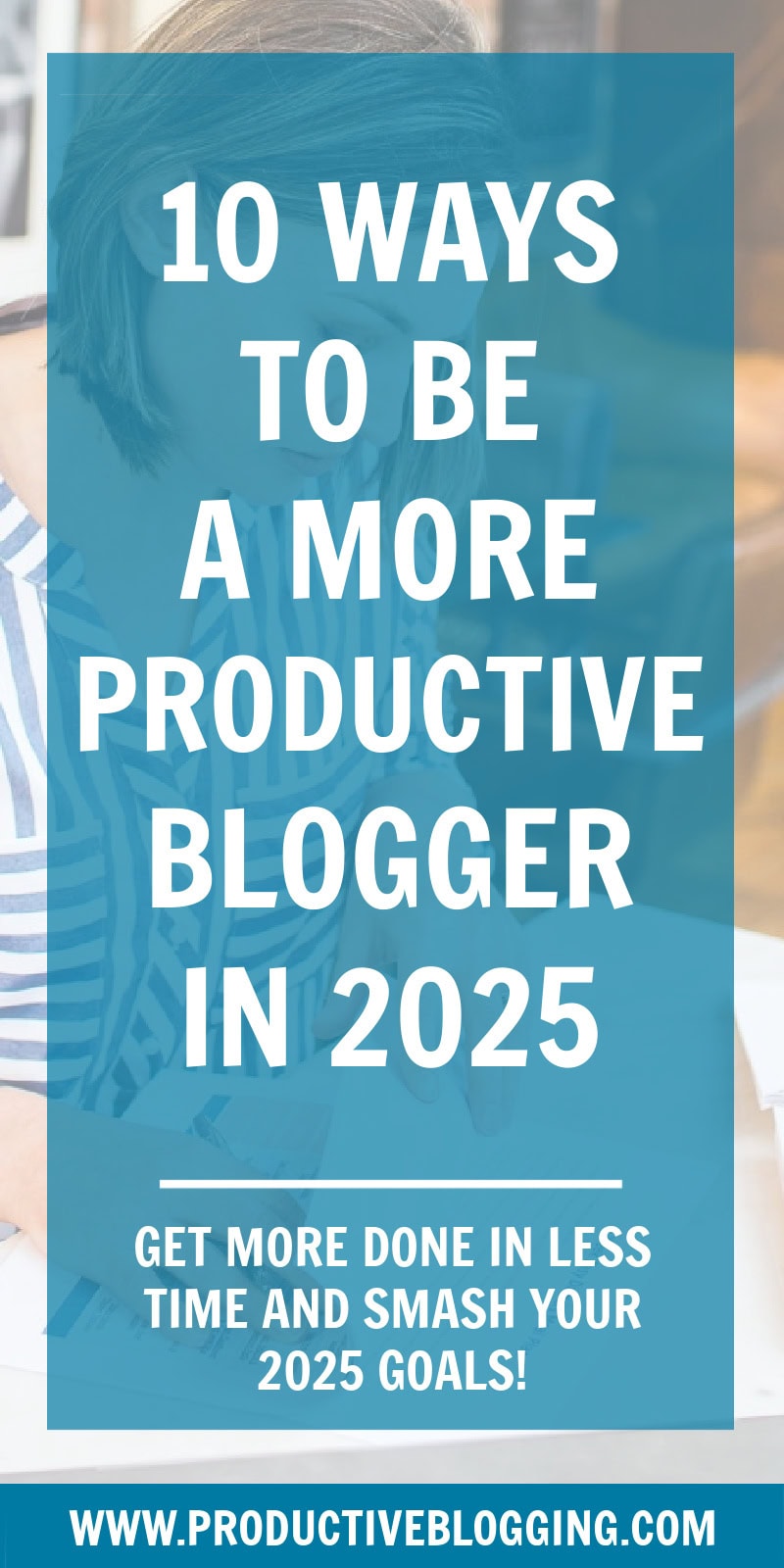 Want to achieve your blogging goals in 2025? Want to get more done in less time on your blog? Here are 10 ways to be a more productive blogger in 2025… #productiveblogger #productivity #productiveblogging #productivitytips #productivityhacks #bloggingtips #blogginghacks #blogginggoals #bloggoals #goalsetting #blogsmarter #blogsmarternotharder #BSNH
