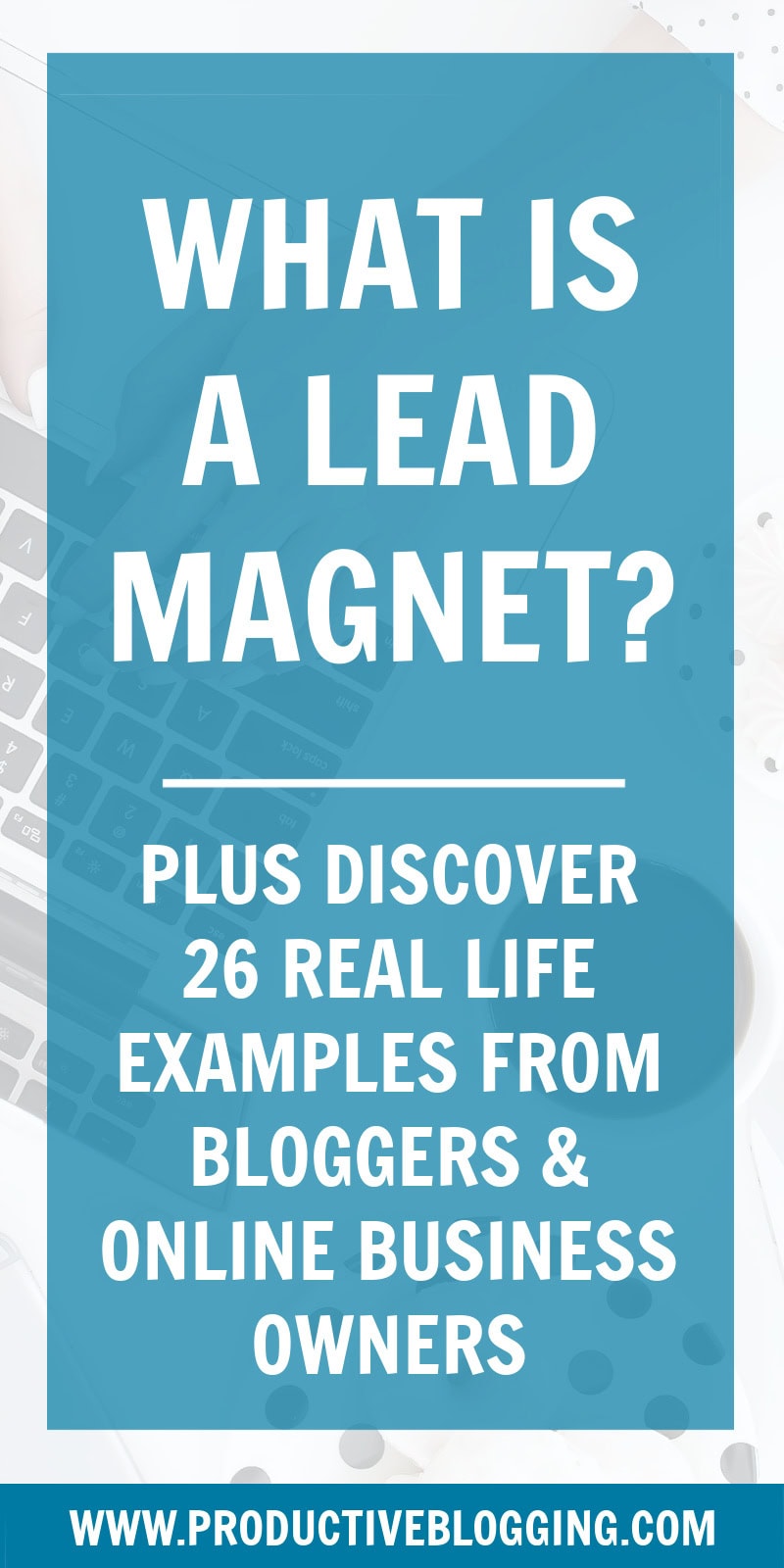 Wondering what the term ‘lead magnet’ actually means? Wonder no more. In this article I explain exactly what a lead magnet is… plus discover 26 real life examples from bloggers and online business owners! #leadmagnet #leadmagnetexample #leadmagnetexamples #bloggingsuccess #successfulblogging #blogincome #bloggingincome #digitalproducts #blogmonetization #makemoneyblogging #blog #blogging #bloggers #onlinebusinessowner #onlinebusinesssuccess #contentmarketing #bloggingtips #productiveblogging
